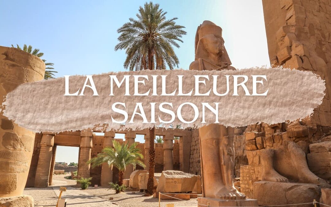 Quelle est la meilleure période pour partir en Égypte ?